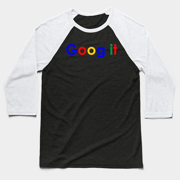 Goog it Baseball T-Shirt by OG1